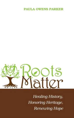 Roots Matter de Paula Owens Parker