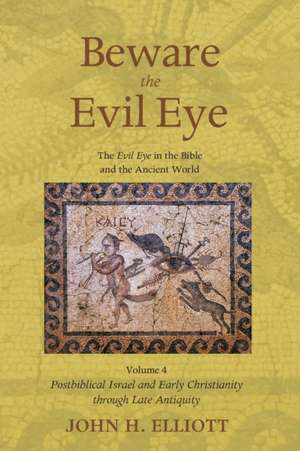 Beware the Evil Eye Volume 4 de John H. Elliott