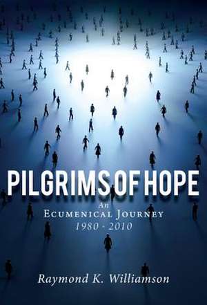 Pilgrim of Hope de Raymond K. Williamson