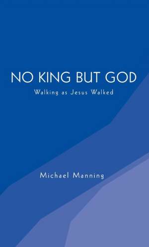 No King but God de Michael Manning