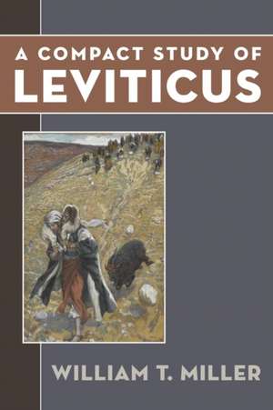 A Compact Study of Leviticus de William T. Miller