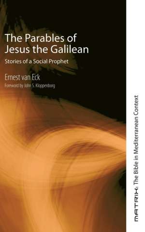 The Parables of Jesus the Galilean de Ernest van Eck