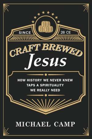 Craft Brewed Jesus de Michael Camp