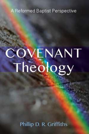 Covenant Theology de Phillip D. R. Griffiths