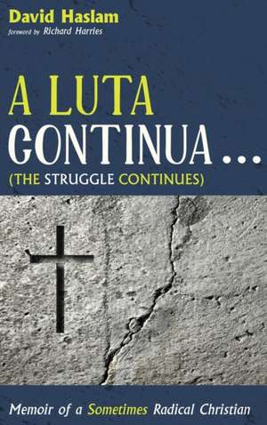 A Luta Continua . . . (The Struggle Continues) de David Arthur Haslam