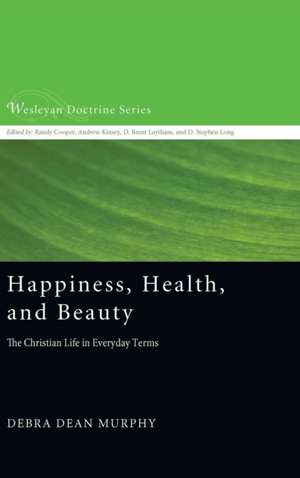 Happiness, Health, and Beauty de Debra Dean Murphy