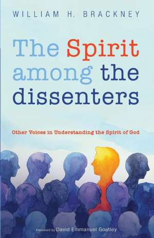 The Spirit among the dissenters de William H. Brackney