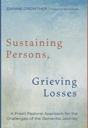 Sustaining Persons, Grieving Losses de Crowther, Dianne
