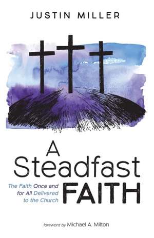 A Steadfast Faith de Justin Miller