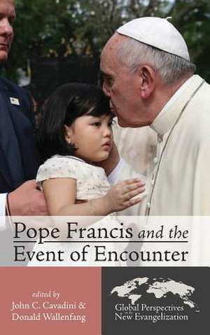 Pope Francis and the Event of Encounter de John C. Cavadini