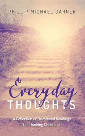 Everyday Thoughts de Phillip Michael Garner