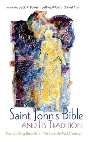 The Saint John's Bible and Its Tradition de Jack R. Baker