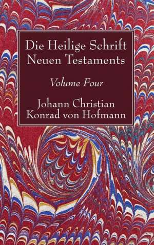 Hofmann, J: Heilige Schrift Neuen Testaments, Volume Four