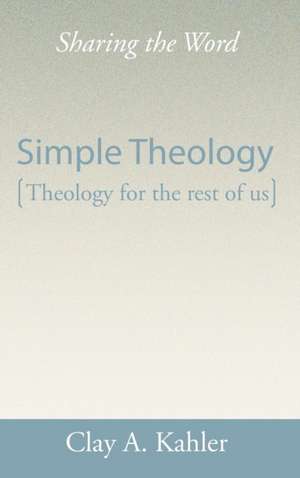 Simple Theology de Clay A. Kahler