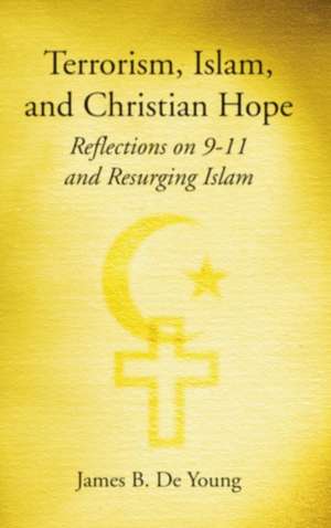 Terrorism, Islam, and Christian Hope de James De Young