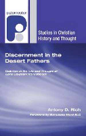 Discernment in the Desert Fathers de Antony D Rich