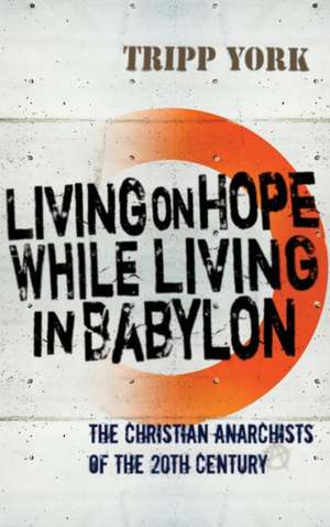 Living on Hope While Living in Babylon de Tripp York