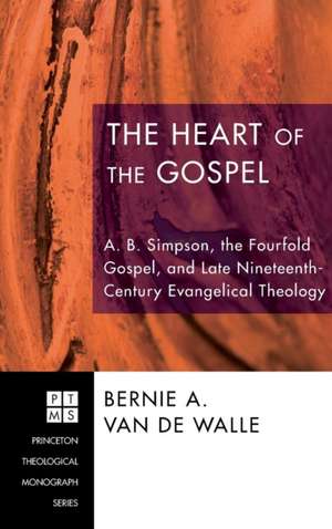 The Heart of the Gospel de Bernie A. Van De Walle