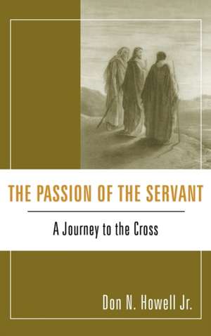 The Passion of the Servant de Don N. Jr. Howell