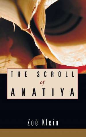 The Scroll of Anatiya de Zoe Klein