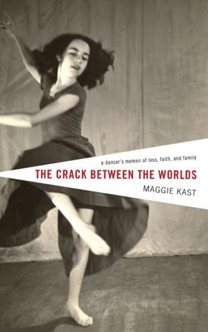 The Crack Between the Worlds de Maggie Kast