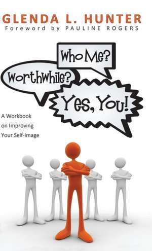 Who Me? Worthwhile? Yes, You! de Glenda L. Hunter