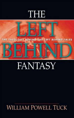 The Left Behind Fantasy de Tuck, William Powell