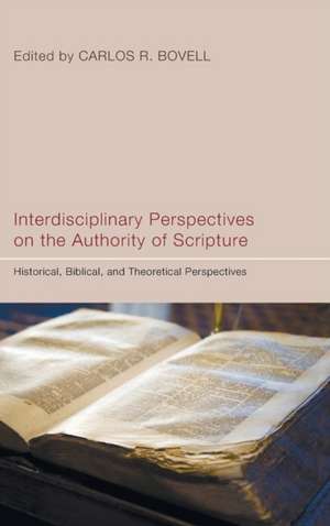 Interdisciplinary Perspectives on the Authority of Scripture de Carlos R. Bovell