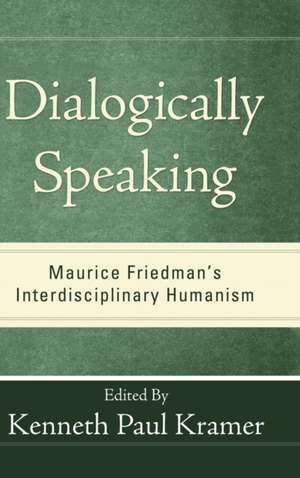 Dialogically Speaking de Kenneth Paul Kramer