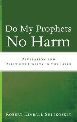 Do My Prophets No Harm de Robert Kimball Shinkoskey