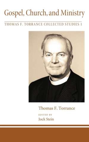 Gospel, Church, and Ministry de Thomas F. Torrance