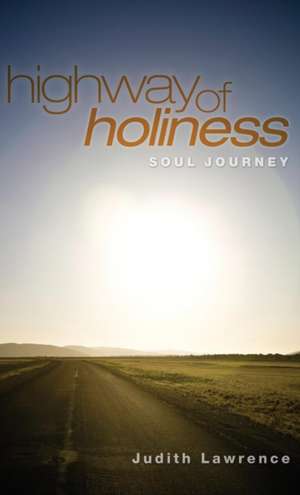 Highway of Holiness de Judith Lawrence