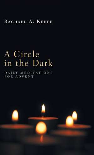 A Circle in the Dark de Rachael A. Keefe