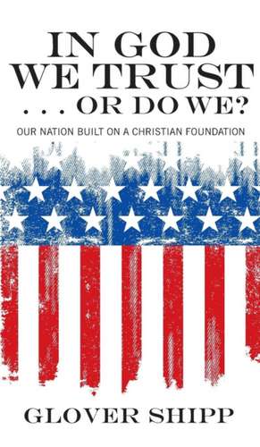 In God We Trust . . . or Do We? de Glover Shipp