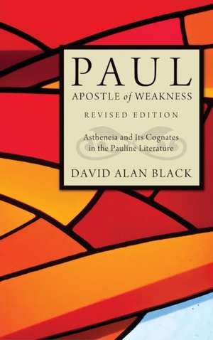 Paul, Apostle of Weakness de David Alan Black