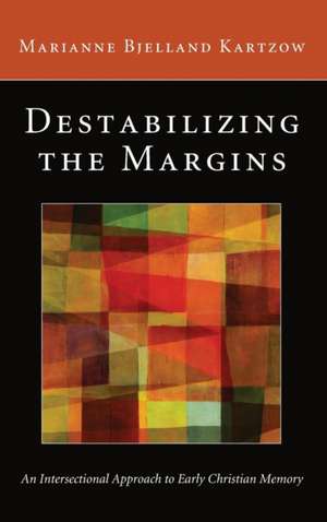 Destabilizing the Margins de Marianne Bjelland Kartzow