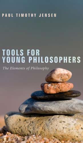 Tools for Young Philosophers de Paul Timothy Jensen