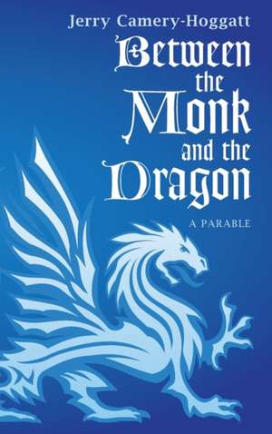 Between the Monk and the Dragon de Jerry Camery-Hoggatt