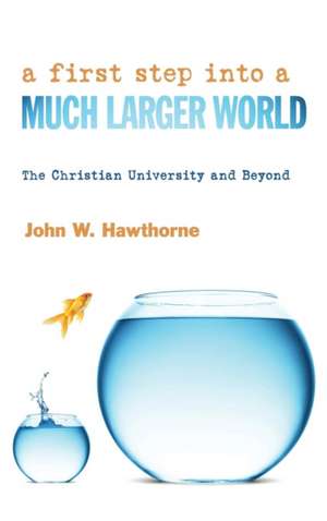 A First Step into a Much Larger World de John W. Hawthorne