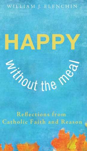 Happy Without the Meal de William J. Elenchin
