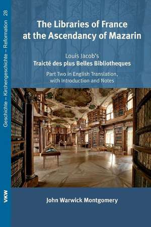 The Libraries of France at the Ascendancy of Mazarin de John Warwick Montgomery