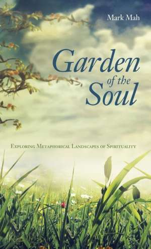 Garden of the Soul de Mark Mah