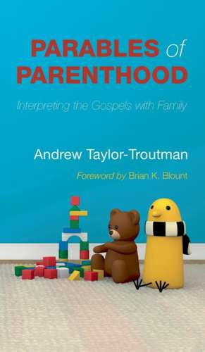 Parables of Parenthood de Andrew Taylor-Troutman