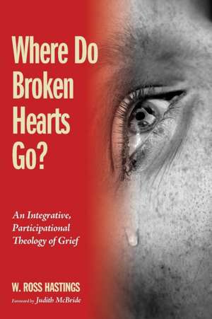 Where Do Broken Hearts Go? de W. Ross Hastings