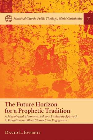 The Future Horizon for a Prophetic Tradition de David L. Everett