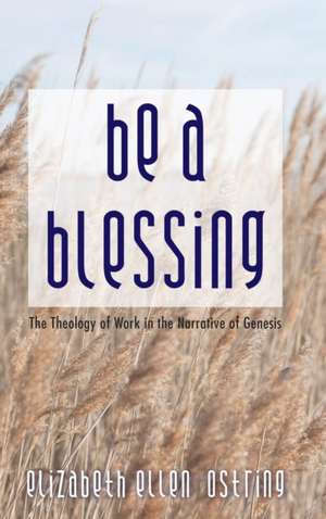 Be a Blessing de Elizabeth Ellen Ostring