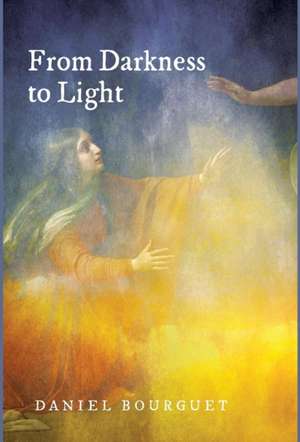 From Darkness to Light de Daniel Bourguet