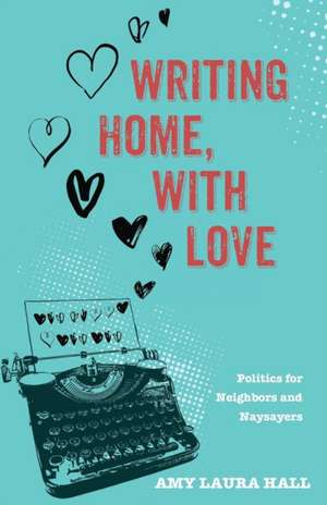 Writing Home, with Love de Amy Laura Hall