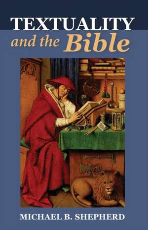 Textuality and the Bible de Michael B. Shepherd