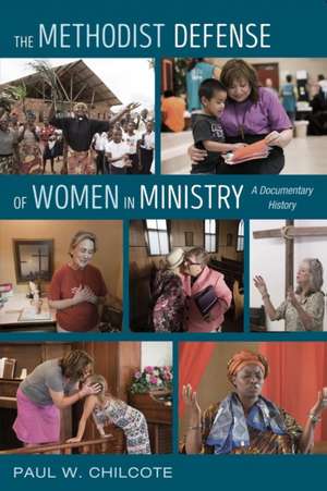 The Methodist Defense of Women in Ministry de Paul W. Chilcote